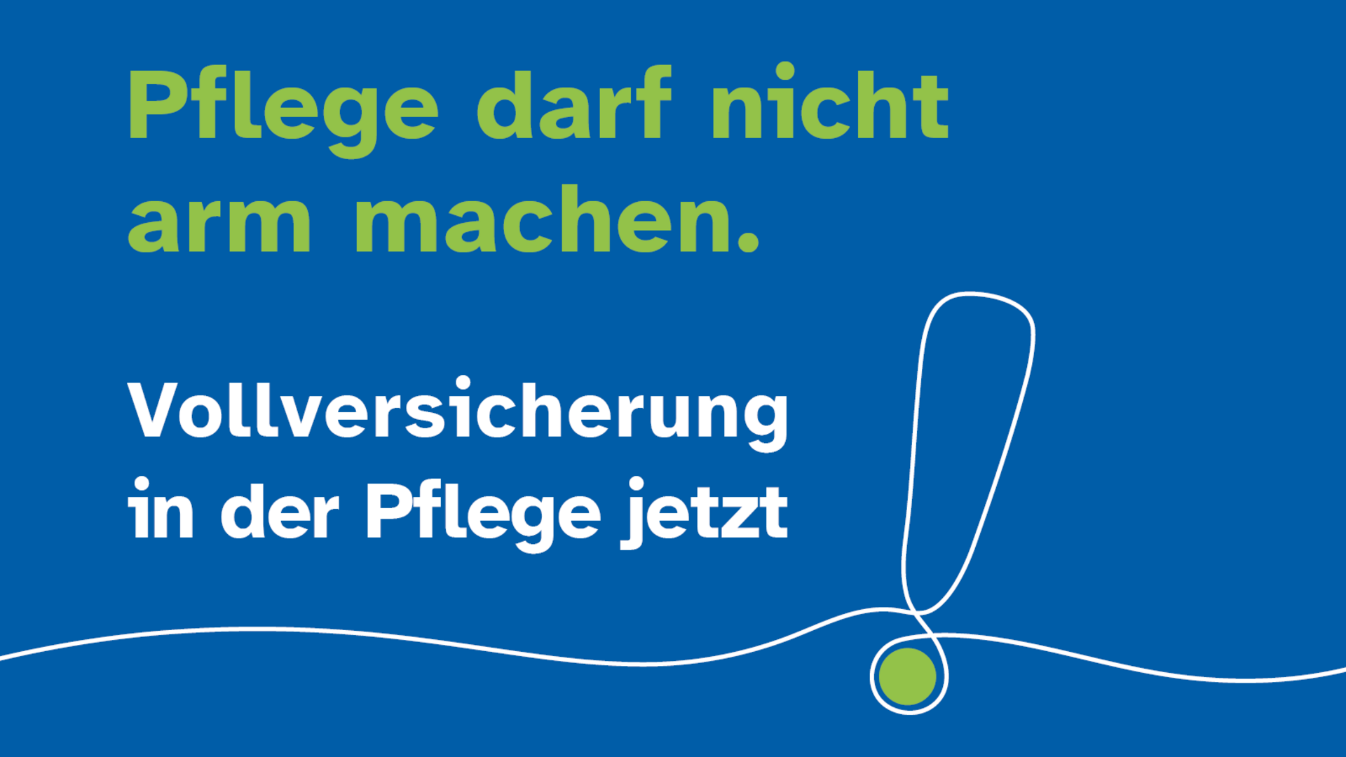 Pflege darf nicht arm machen: Vollversicherung in der Pflege jetzt Pflege darf nicht arm machen.